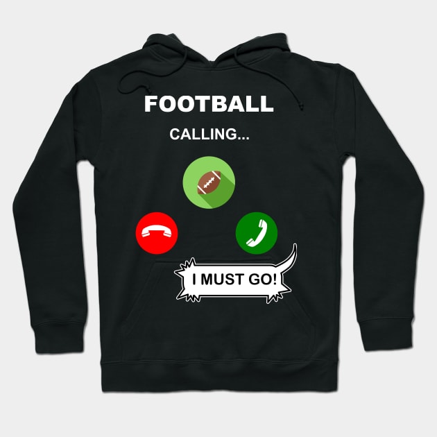 Football Calling, I must go Hoodie by Geoji 